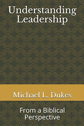 Understanding Leadership: From a Biblical Perspective