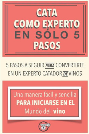 Cata como experto en 5 pasos (Guias Vini) (Spanish Edition)
