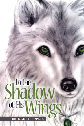 In the Shadow of His Wings - 9781490858883