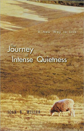 The Journey of Intense Quietness: A New Way to Live - 9781449744526
