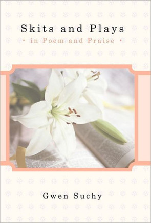 Skits and Plays: In Poem and Praise - 9781449719456