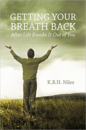 Getting Your Breath Back After Life Knocks It Out of You: A Transparent Journey of Seeking God through Grief - 9781449725617