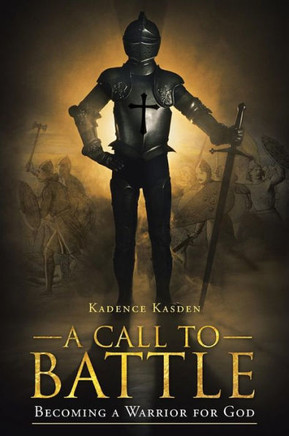 A Call to Battle: Becoming a Warrior for God - 9781449793395