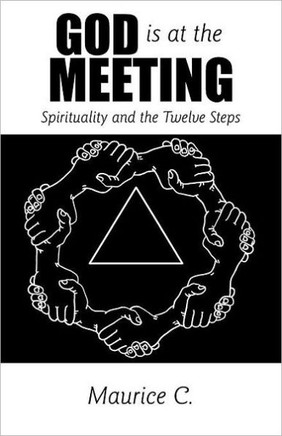 God Is at the Meeting: Spirituality and the Twelve Steps - 9781449726232