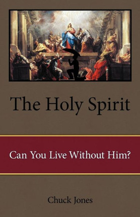 The Holy Spirit: Can You Live Without Him? - 9781449777616