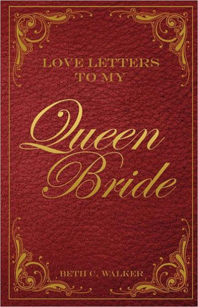 Love Letters to My Queen Bride - 9781449732097