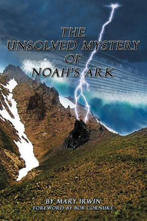 The Unsolved Mystery of Noah's Ark - 9781449764760