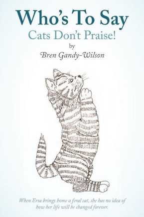 Who's to Say Cats Don't Praise!