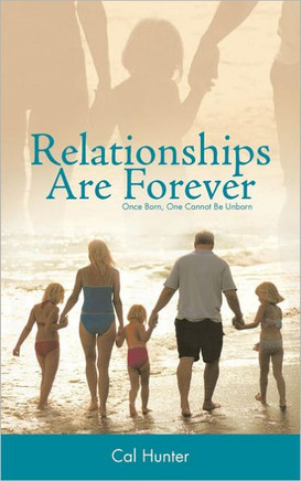 Relationships Are Forever: Once Born, One Cannot Be Unborn