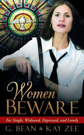 Women Beware: For Single, Widowed, Depressed, and Lonely
