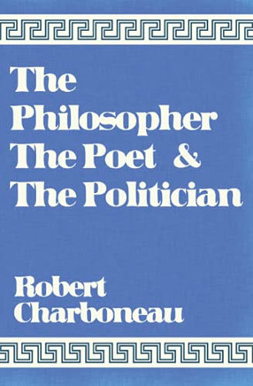 The Philosopher The Poet & The Politician