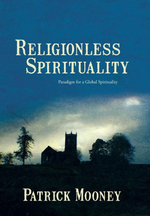 Religionless Spirituality: Paragidm for a Global Spirituality - 9781481797153