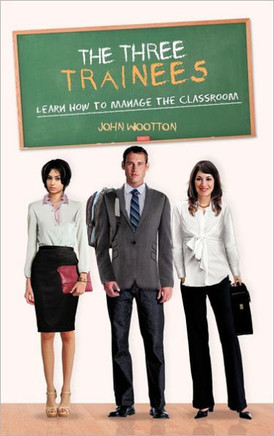 The Three Trainees: Learn How to Manage the Classroom - 9781477230046