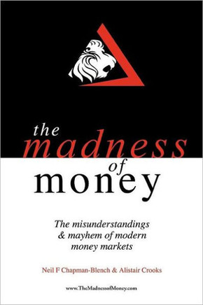 The Madness of Money: The Misunderstanding & Mayhem of Modern Money Markets
