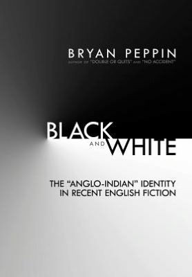 Black and White: The Anglo-Indian Identity in Recent English Fiction
