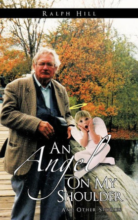 An Angel on My Shoulder: And Other Stories - 9781477249949