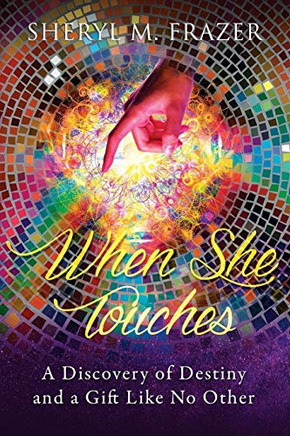 When She Touches: A Discovery of Destiny and a Gift Like No Other (Genevieve Series)