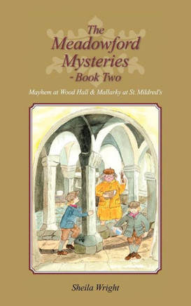 The Meadowford Mysteries - Book Two: Mayhem at Wood Hall & Mallarky at St. Mildred's - 9781477238165