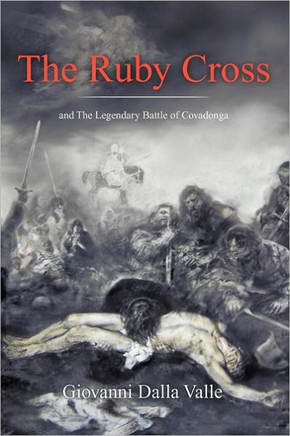 The Ruby Cross: And the Legendary Battle of Covadonga