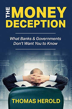 The Money Deception - What Banks & Governments Don't Want You to Know