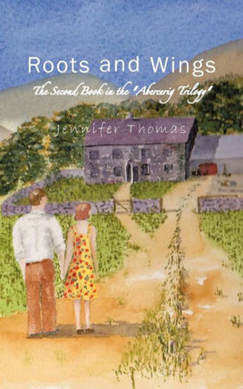 Roots and Wings: The Second Book in the ""Abercerig Trilogy""