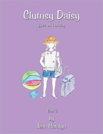 Clumsy Daisy Goes on Holiday: Book 3