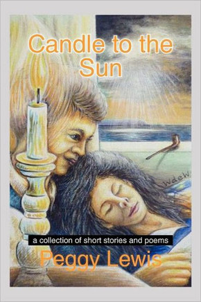 Candle to the Sun: A Collection of Short Stories and Poems - 9781467001076