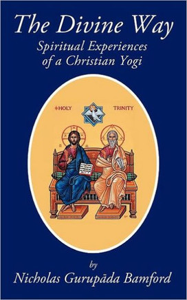 The Divine Way: Spiritual Experiences of a Christian Yogi