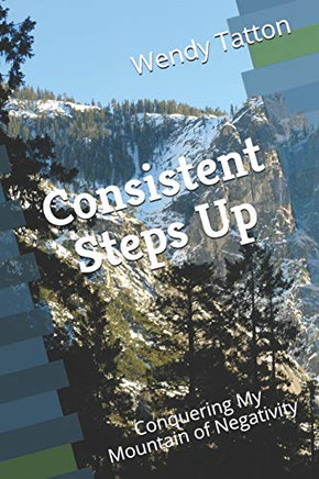Consistent Steps Up: Conquering My Mountain of Negativity