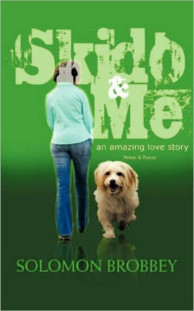 Skido & Me: An Amazing Love Story (Prose & Poesy)