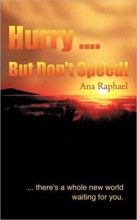 Hurry .... But Don't Speed!: ... There's a Whole New World Waiting for You.