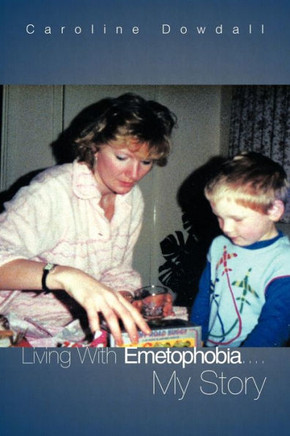 Living with Emetophobia....My Story - 9781456787165