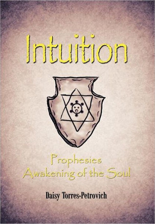 Intuition: Prophesies Awakening of the Soul - 9781466916272