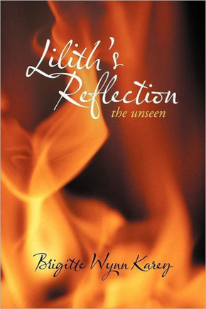 Lilith's Reflection: The Unseen - 9781466936430