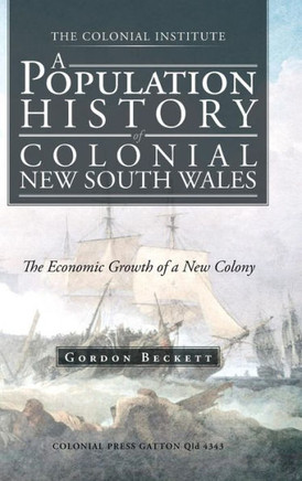 A Population History of Colonial New South Wales: The Economic Growth of a New Colony - 9781466991866