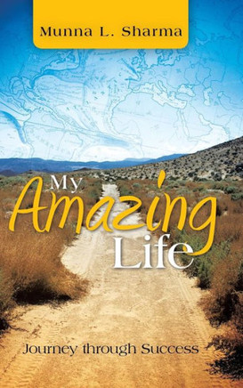 My Amazing Life: Journey Through Success - 9781466935365