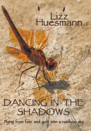 Dancing in the Shadows: Flying from Fear and Guilt Into a Rainbow Sky - 9781490717029