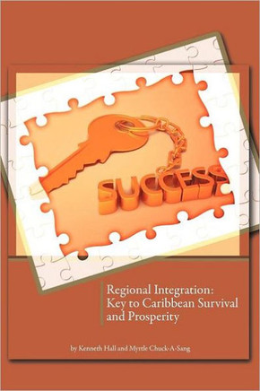 Regional Integration: Key to Caribbean Survival and Prosperity - 9781466910775