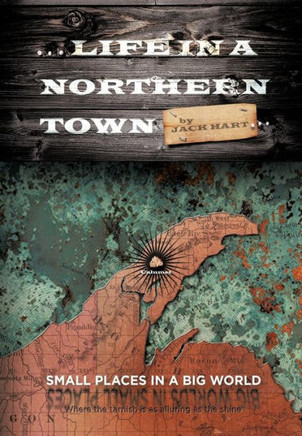 ... Life in a Northern Town: Small Places in a Big World. Big Worlds in Small Places. - 9781466971240
