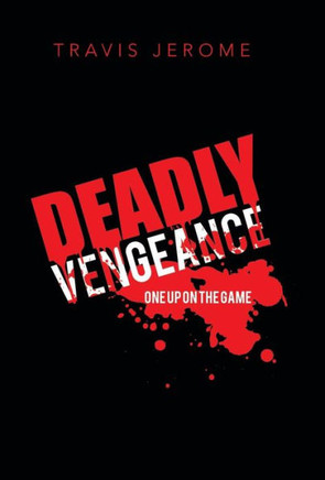 Deadly Vengeance: One Up on the Game - 9781466992146