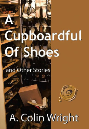 A Cupboardful of Shoes: And Other Stories - 9781466900974