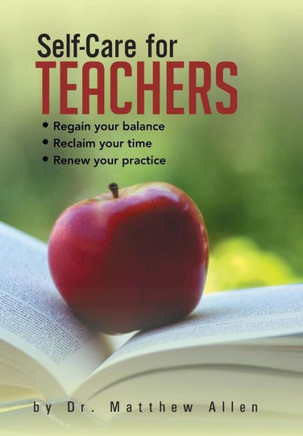 Self-Care for Teachers: Regain Your Balance Reclaim Your Time Renew Your Practice - 9781466983632