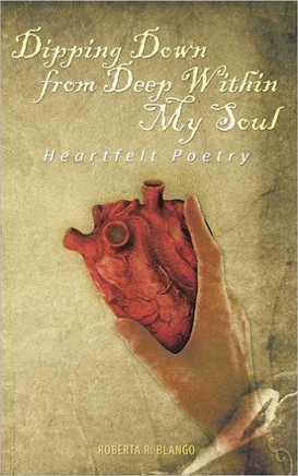 Dipping Down from Deep Within My Soul: Heartfelt Poetry - 9781466919556