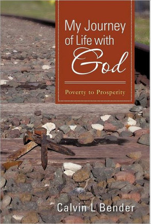 My Journey of Life with God: Poverty to Prosperity - 9781466909588