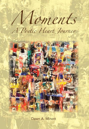 Moments: A Poetic Heart Journey - 9781466977730