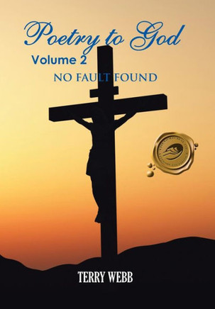 Poetry to God Volume 2: No Fault Found - 9781466916111