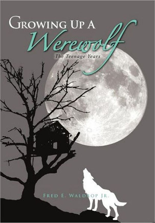 Growing Up a Werewolf: The Teenage Years - 9781466944640