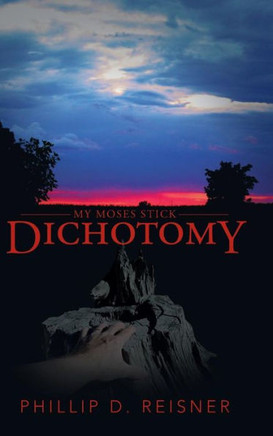 Dichotomy: My Moses Stick - 9781466990487