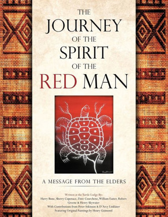 The Journey of the Spirit of the Red Man: A Message from the Elders