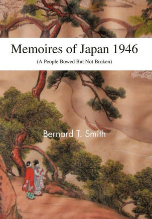 Memoires of Japan 1946: (A People Bowed But Not Broken) - 9781466963115
